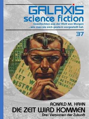 cover image of GALAXIS SCIENCE FICTION, Band 37--DIE ZEIT WIRD KOMMEN--DREI VERSIONEN DER ZUKUNFT